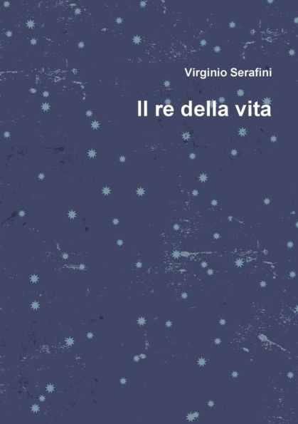Il Re Della Vita (Italian Edition)