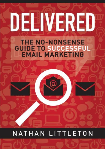 Delivered: The No-Nonsense Guide To Successful Email Marketing