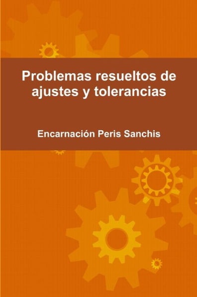 Problemas Resueltos De Ajustes Y Tolerancias (Spanish Edition)