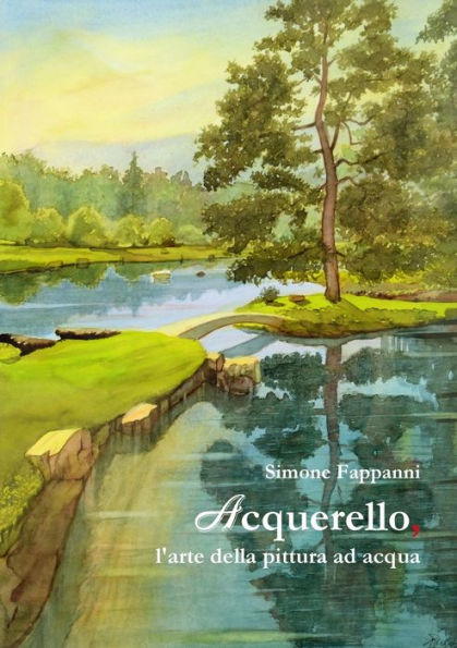 Acquerello, L'Arte Della Pittura Ad Acqua (Italian Edition)