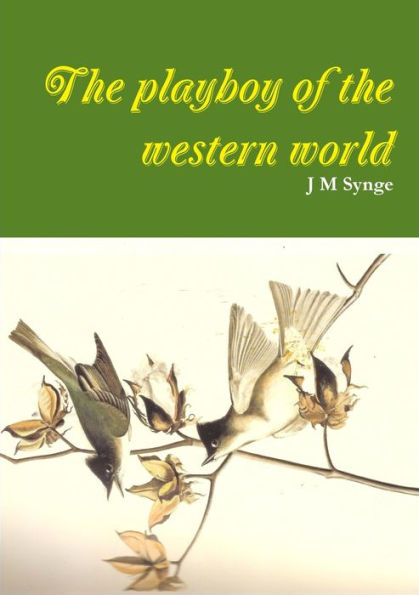 The Playboy Of The Western World A Comedy