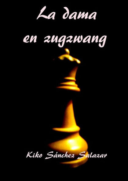 La Dama En Zugzwang (Spanish Edition)