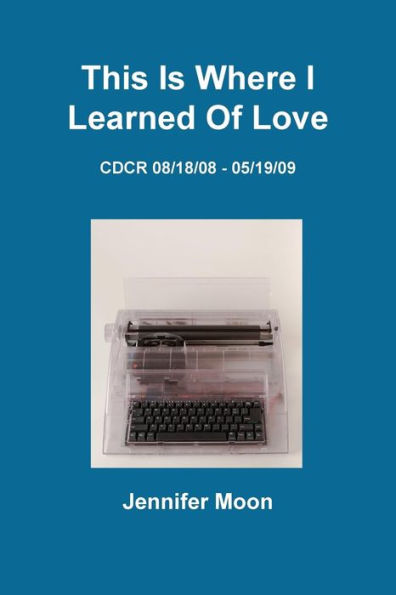 This Is Where I Learned Of Love: Cdcr 8/18/08 - 5/19/09