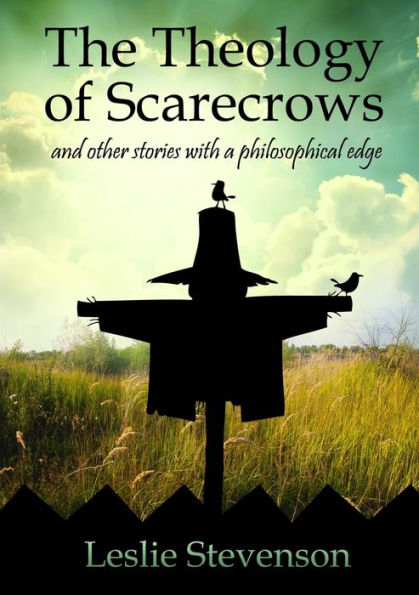 The Theology Of Scarecrows: And Other Stories With A Philosophical Edge