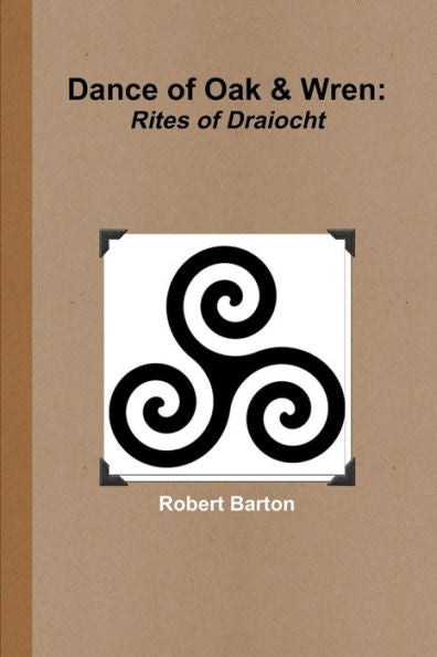 Dance Of Oak And Wren: Rites Of Draiocht