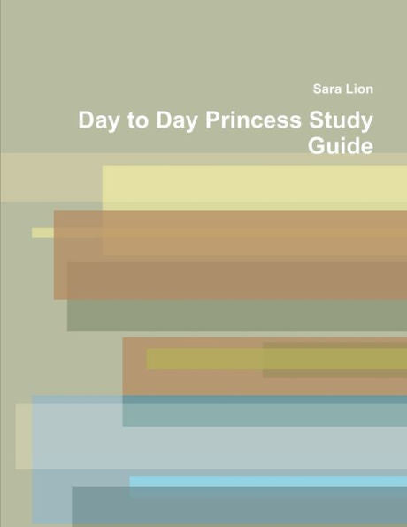 Day To Day Princess Study Guide