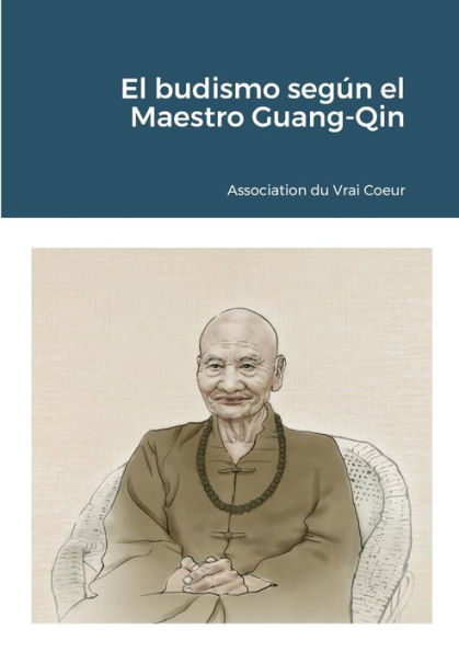 El Budismo Según El Maestro Guang-Qin (Spanish Edition)