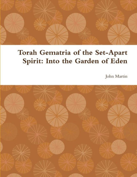 Torah Gematria Of The Set-Apart Spirit: Into The Garden Of Eden (Hebrew Edition)