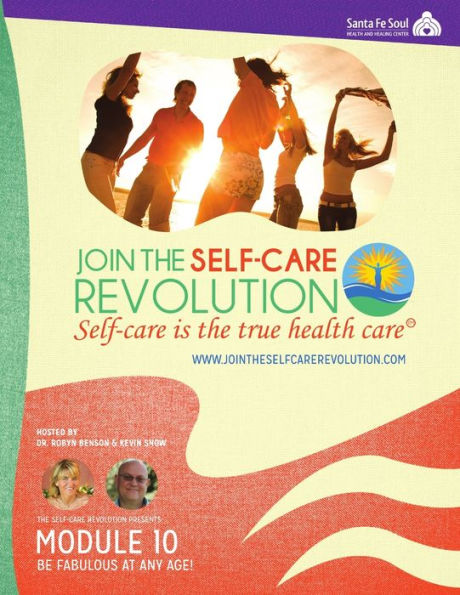 The Self-Care Revolution Presents: Module 10 ?Be Fabulous At Any Age!