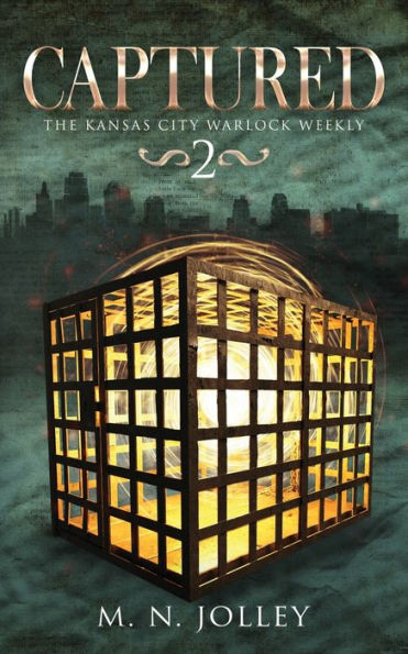 Captured: Book Two Of The Kansas City Warlock Weekly