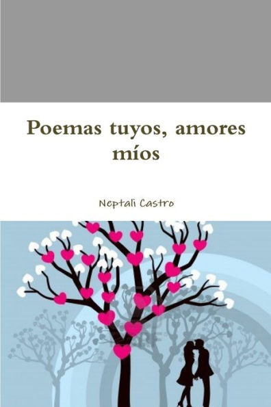 Poemas Tuyos, Amores Mios (Spanish Edition)