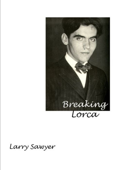 Breaking Lorca: Fourteen Poems Of Love And Death