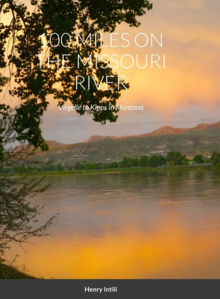 100 Miles On The Missouri River: Virgelle To Kipps In Montana