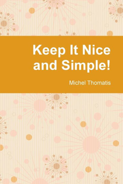Keep It Nice And Simple!