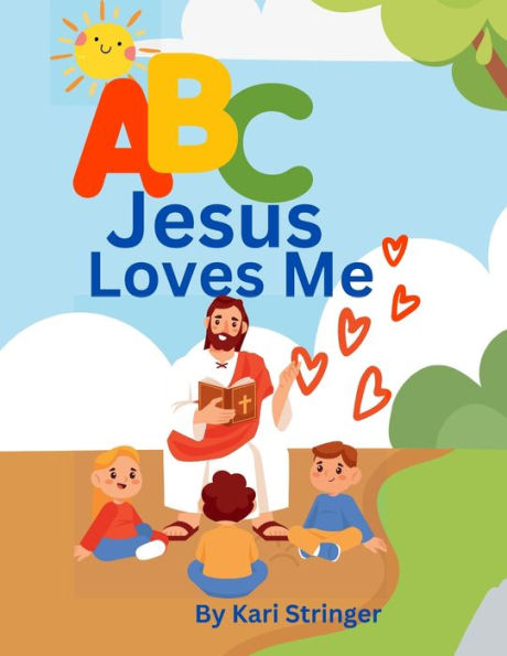 Abc Jesus Loves Me: An Alphabet Book For Children.