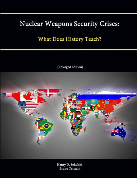 Nuclear Weapons Security Crises: What Does History Teach? (Enlarged Edition)