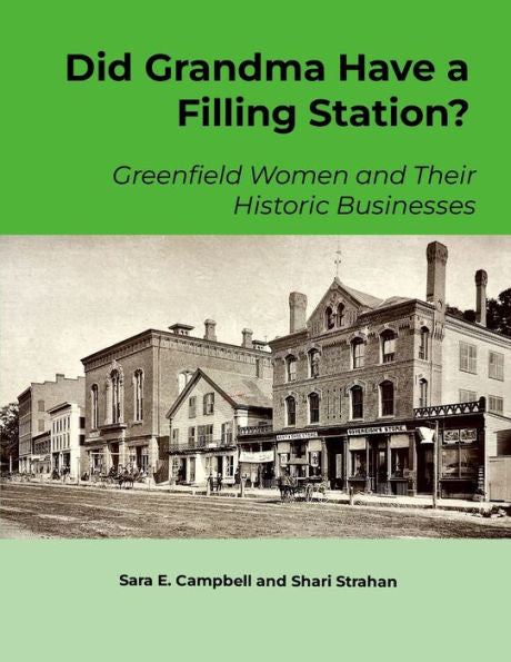 Did Grandma Have A Filling Station?: Greenfield Women And Their Historic Businesses