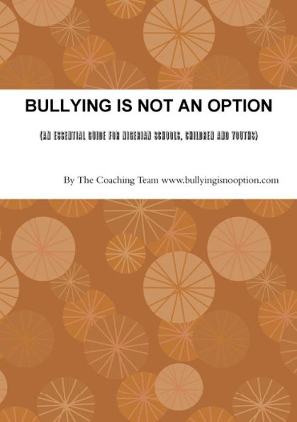 Bullying Is Not An Option (An Essential Guide For Nigerian Schools, Children And Youths)
