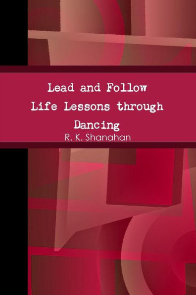 Lead And Follow: Life Lessons Through Dancing