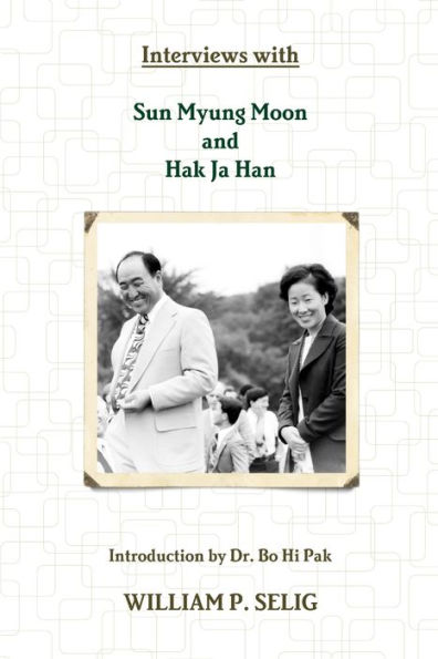 Interviews With Sun Myung Moon And Hak Ja Han