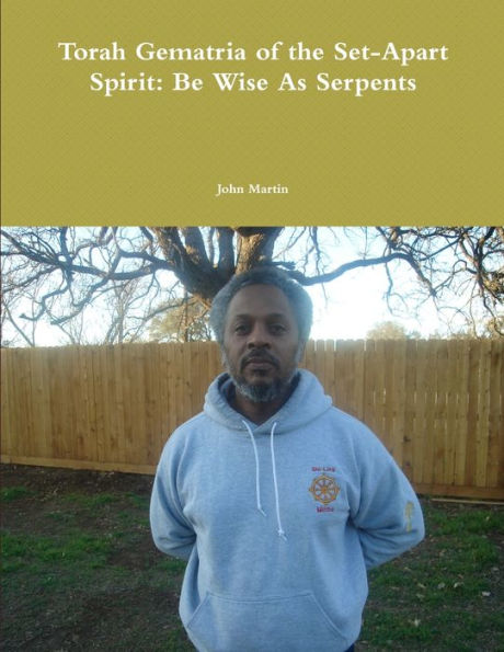 Torah Gematria Of The Set-Apart Spirit: Be Wise As Serpents (Hebrew Edition)