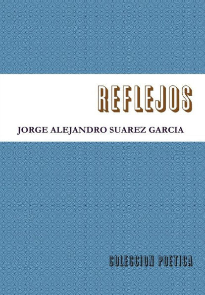 Reflejos-Coleccion Poetica- (Spanish Edition)