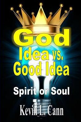 God Idea Vs. Good Idea: Spirit Or Soul