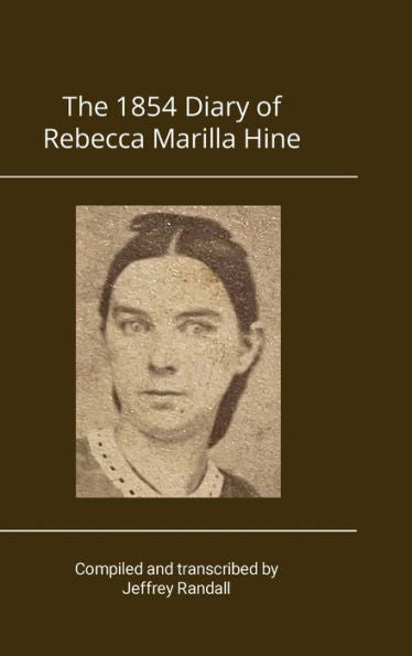 The 1854 Diary Of Rebecca Marilla Hine