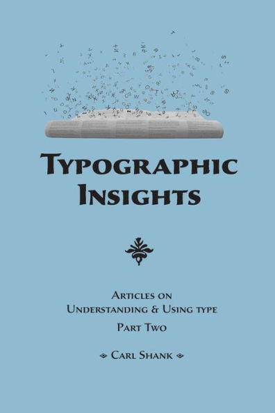 Typographic Insights: Articles On Understanding & Using Type. Part 2