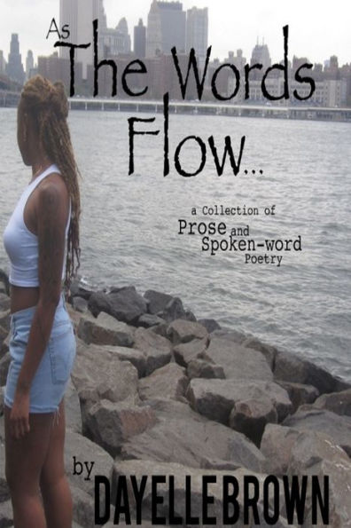 As The Words Flow. . . A Collection Of Prose And Spoken-Word Poetry