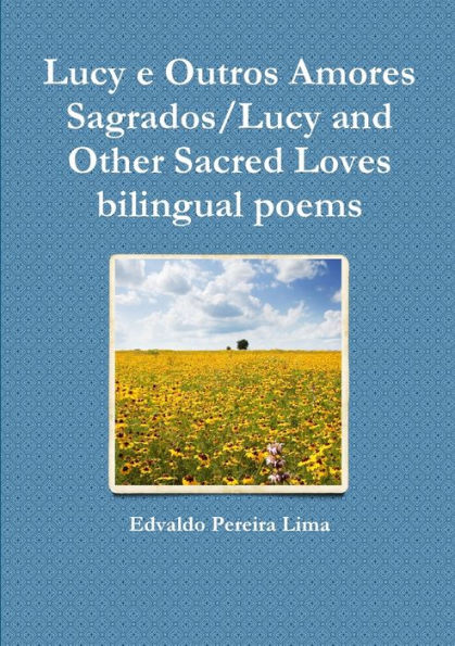 Lucy E Outros Amores Sagrados/Lucy And Other Sacred Loves Bilingual Poems (Portuguese Edition)