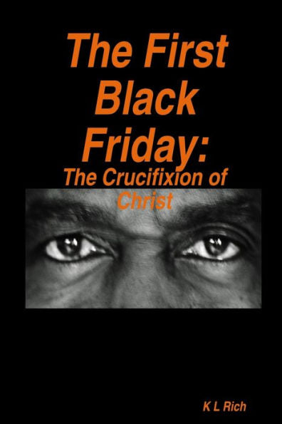 The First Black Friday: The Crucifixion Of Christ