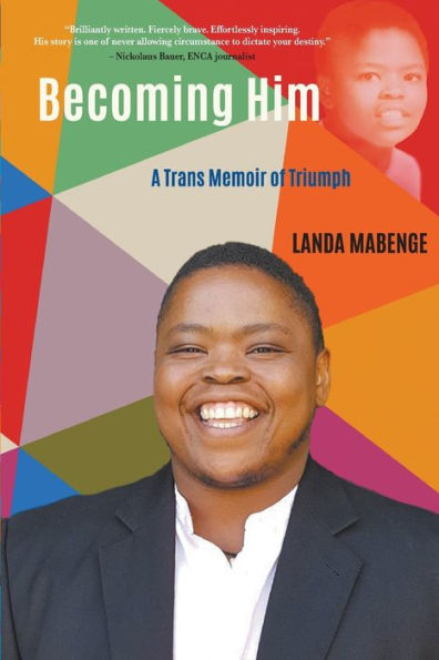 Becoming Him: A Trans Memoir Of Triumph