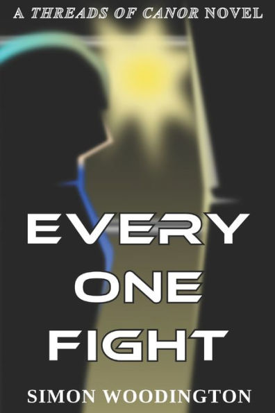 Every One Fight: A Threads Of Canor Novel