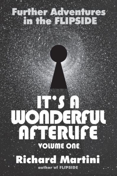 Its A Wonderful Afterlife: Further Adventures In The Flipside: Volume One