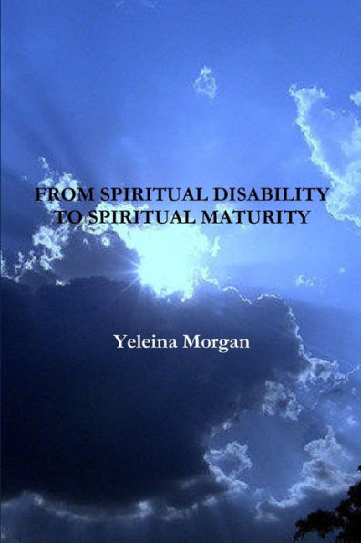 From Spiritual Disability To Spiritual Maturity