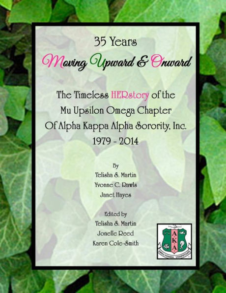 35 Years Moving Upward & Onward: The Timeless Herstory Of The Mu Upsilon Omega Chapter Of Alpha Kappa Alpha Sorority, Inc., 1979-2014
