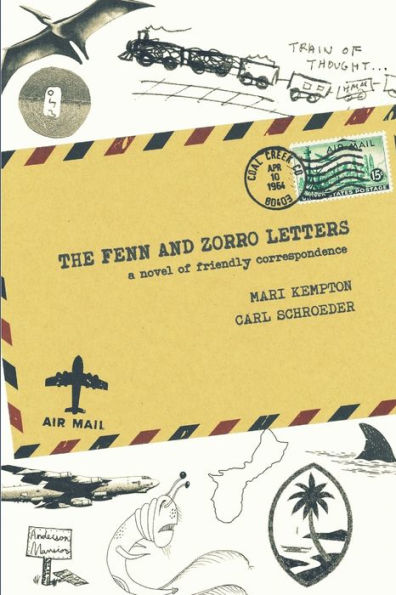 The Fenn And Zorro Letters: A Novel Of Friendly Correspondence