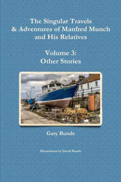 The Singular Travels & Adventures Of Manfred Munch And His Relatives Vol. 3