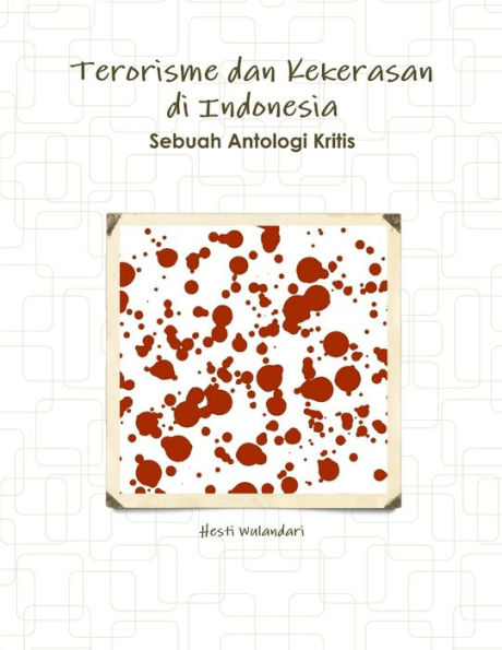 Terorisme Dan Kekerasan Di Indonesia Sebuah Antologi Kritis (Indonesian Edition)