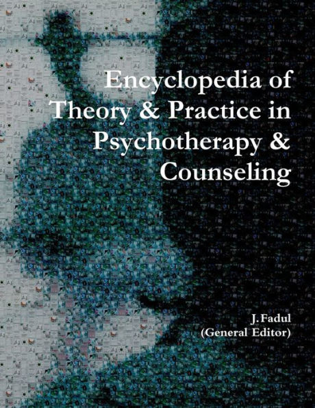 Encyclopedia Of Theory & Practice In Psychotherapy & Counseling