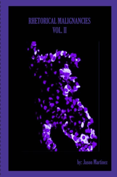 Rhetorical Malignancies Vol. Ii