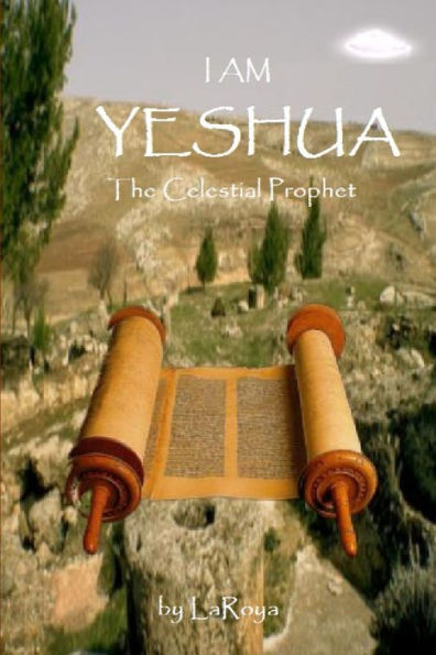 I Am Yeshua:The Celestial Prophet