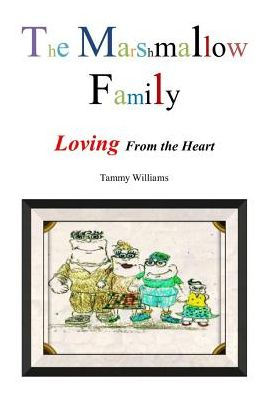The Marshmallow Family: Loving From The Heart