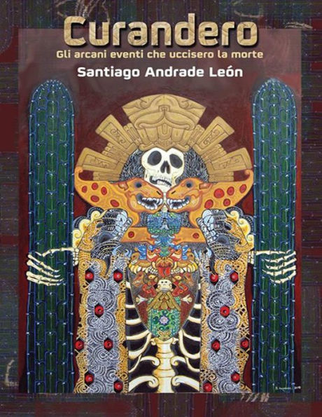 Curandero Gli Arcani Eventi Che Uccisero La Morte (Italian Edition)