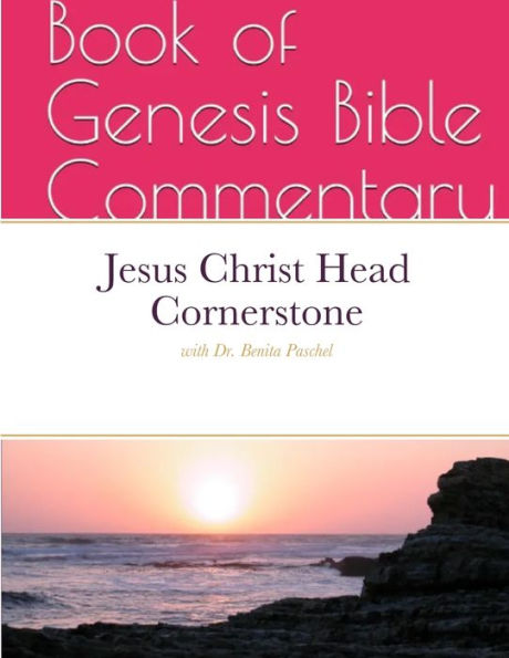 Jesus Christ Head Cornerstone: Book Of Genesis Commentary