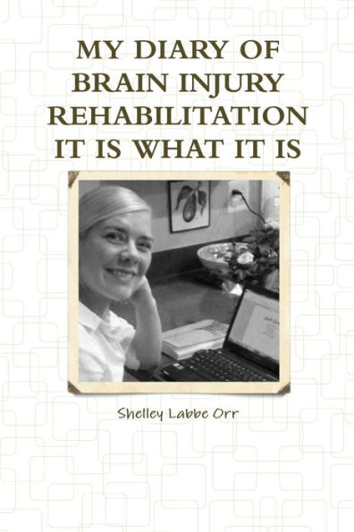 My Diary Of Brain Injury Rehabilitation It Is What It Is