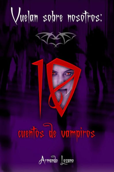 Vuelan Sobre Nosotros: Cuentos De Vampiros (Spanish Edition)