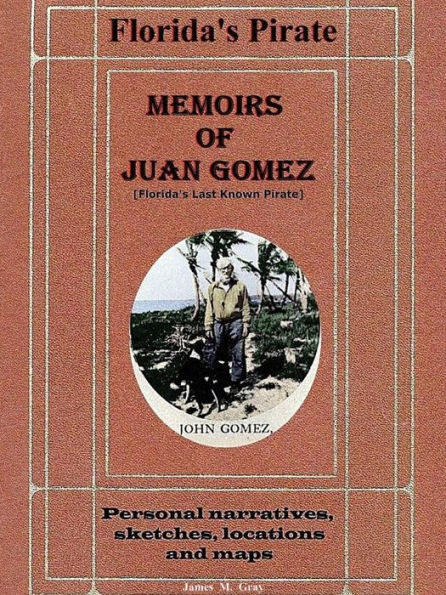 Memoirs Of Juan Gomez, Florida's Last Known Pirate
