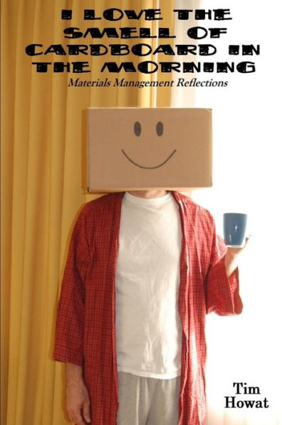 I Love The Smell Of Cardboard In The Morning